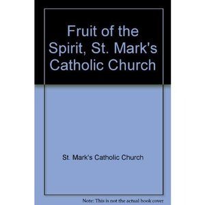 Fruit of the Spirit, St. Marks Catholic Church [Spiral-bound] [Jan 01, 2001] St.